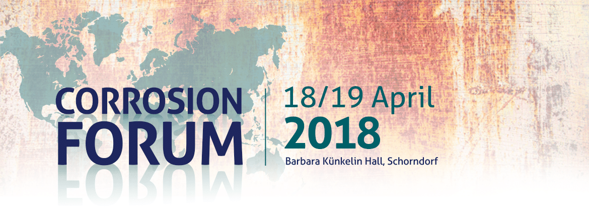 Corrosion Forum 18/19 April 2018 Barbara Kunkelin Hall, Schorndorf